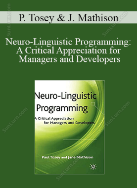 Paul Tosey & Jane Mathison - Neuro-Linguistic Programming: A Critical Appreciation for Managers and Developers