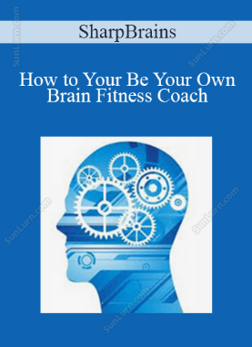 SharpBrains - How to Your Be Your Own Brain Fitness Coach