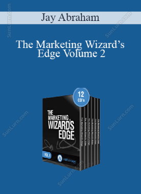 Jay Abraham - The Marketing Wizard’s Edge Volume 2