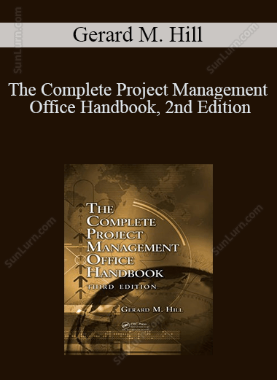 Gerard M. Hill - The Complete Project Management Office Handbook, 2nd Edition