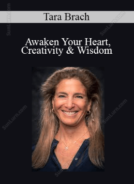 Tara Brach - Awaken Your Heart, Creativity & Wisdom