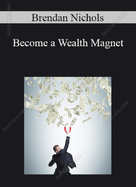 Brendan Nichols - Become a Wealth Magnet
