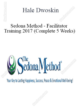 Hale Dwoskin - Sedona Method - Facilitator Training 2017 (Complete 5 Weeks)