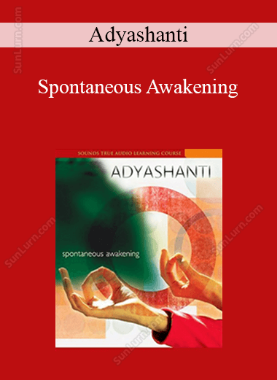 Adyashanti - Spontaneous Awakening