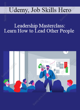 Udemy, Job Skills Hero - Leadership Masterclass: Learn How to Lead Other People 