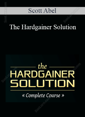Scott Abel - The Hardgainer Solution