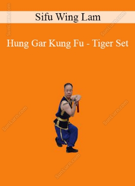 Sifu Wing Lam - Hung Gar Kung Fu - Tiger Set