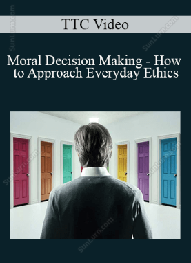 TTC Video - Moral Decision Making - How to Approach Everyday Ethics
