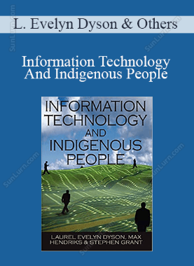 Laurel Evelyn Dyson & Others - Information Technology And Indigenous People
