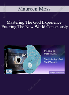Maureen Moss - Mastering The God Experience: Entering The New World Consciously 