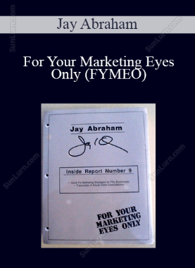 Jay Abraham - For Your Marketing Eyes Only (FYMEO)