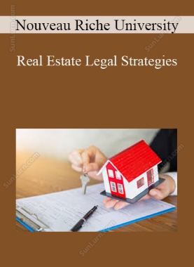 Nouveau Riche University - Real Estate Legal Strategies