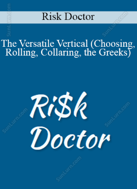 Risk Doctor - The Versatile Vertical (Choosing, Rolling, Collaring, the Greeks)