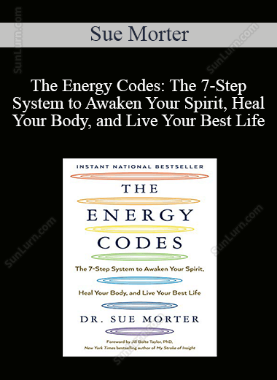 Sue Morter - The Energy Codes: The 7-Step System to Awaken Your Spirit, Heal Your Body, and Live Your Best Life