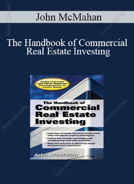 John McMahan - The Handbook of Commercial Real Estate Investing