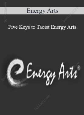 Energy Arts - Five Keys to Taoist Energy Arts 