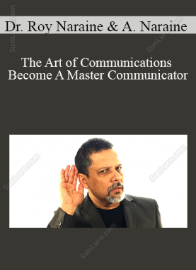 Dr. Roy Naraine, Adam Naraine - The Art of Communications - Become A Master Communicator