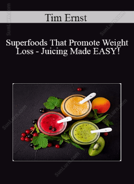 Tim Ernst - Superfoods That Promote Weight Loss - Juicing Made EASY!