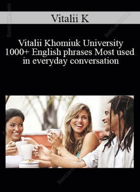 Vitalii K - Vitalii Khomiuk University - 1000+ English phrases Most used in everyday conversation