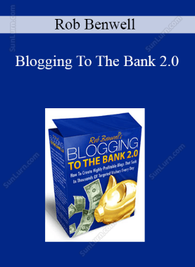 Rob Benwell - Blogging To The Bank 2.0