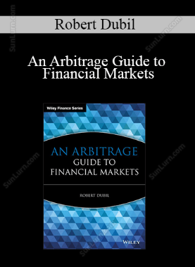 Robert Dubil - An Arbitrage Guide to Financial Markets