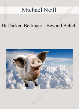 Michael Neill and Dr Dicken Bettinger - Beyond Belief 