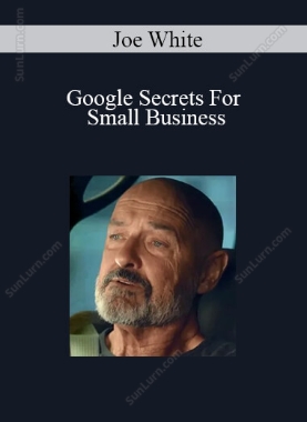 Joe White - Google Secrets For Small Business