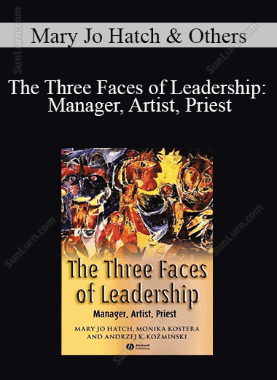 Mary Jo Hatch & Others - The Three Faces of Leadership: Manager, Artist, Priest