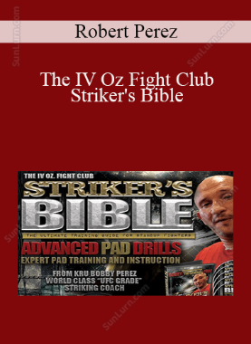 Robert Perez - The IV Oz Fight Club Striker's Bible