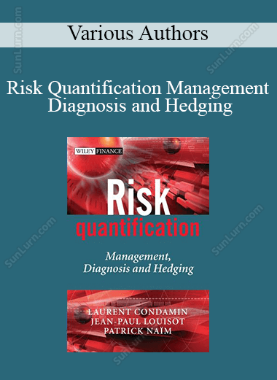 Various Authors - Risk Quantification Management Diagnosis and Hedging