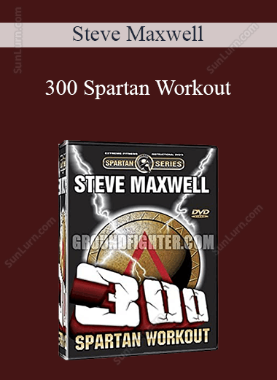 Steve Maxwell - 300 Spartan Workout