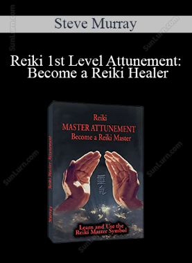 Steve Murray - Reiki 1st Level Attunement: Become a Reiki Healer
