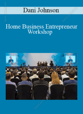 Dani Johnson - Home Business Entrepreneur Workshop