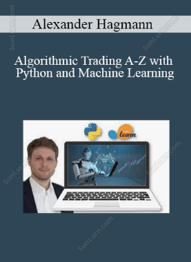 Alexander Hagmann - Algorithmic Trading A-Z with Python and Machine Learning