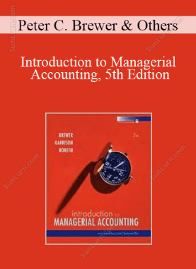 Peter C. Brewer & Others - Introduction to Managerial Accounting, 5th Edition