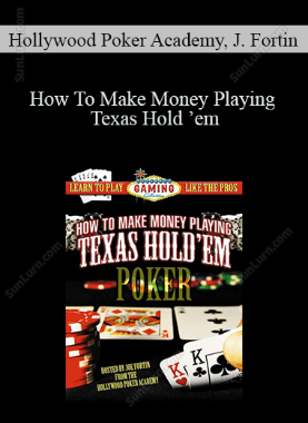 Hollywood Poker Academy, Joe Fortin - How To Make Money Playing Texas Hold ’em