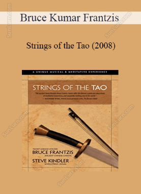 Bruce Kumar Frantzis - Strings of the Tao (2008) 