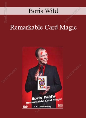 Boris Wild - Remarkable Card Magic