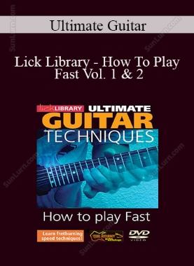 Ultimate Guitar - Lick Library - How To Play Fast Vol. 1 & 2