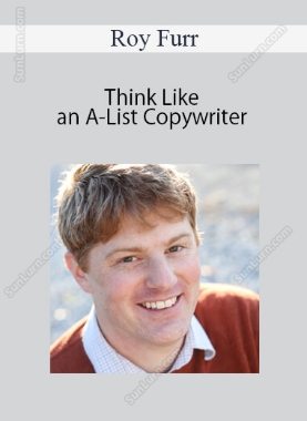 Roy Furr - Think Like an A-List Copywriter