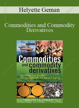 Helyette Geman - Commodities and Commodity Derivatives