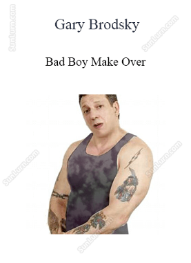Gary Brodsky - Bad Boy Make Over 