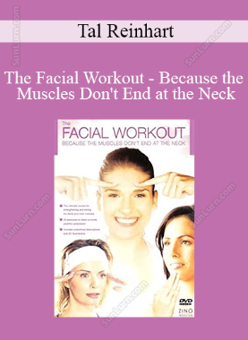 Tal Reinhart - The Facial Workout - Because the Muscles Don't End at the Neck