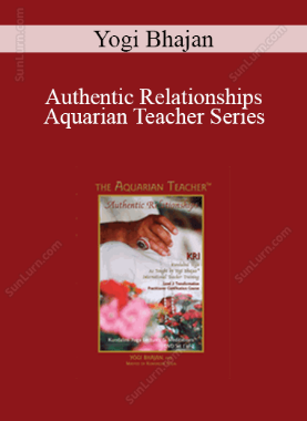 Yogi Bhajan - Authentic Relationships - Aquarian Teacher Series