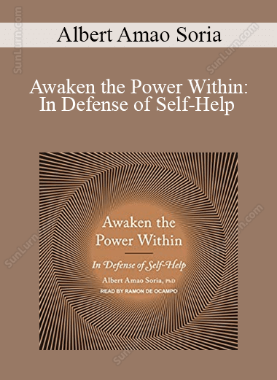 Albert Amao Soria - Awaken the Power Within: In Defense of Self-Help
