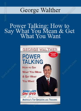 George Walther - Power Talking: How to Say What You Mean & Get What You Want