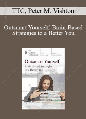 TTC, Peter M. Vishton - Outsmart Yourself: Brain-Based Strategies to a Better You