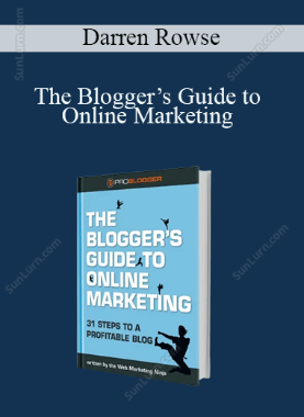 Darren Rowse - The Blogger’s Guide to Online Marketing