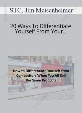 STC, Jim Meisenheimer - 20 Ways To Differentiate Yourself From Your Competition