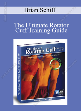 Brian Schiff - The Ultimate Rotator Cuff Training Guide